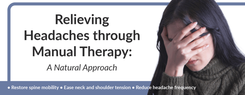 Relieving Headaches Through Manual Therapy: A Natural Approach